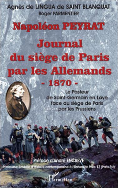 Journal du siège de Paris par les Allemands - 1870-: Le pasteur de Saint-Germain en Laye face au siège de Paris par les Prussiens