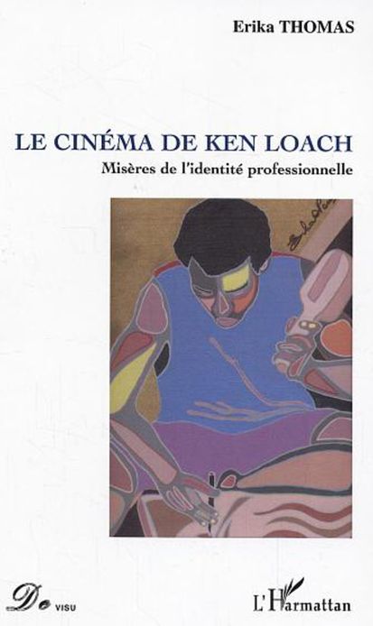 Le cinéma de Ken Loach: Misères de l'identité professionnelle