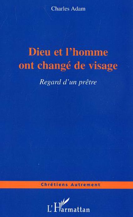 Dieu et l'homme ont changé de visage: Regard d'un prêtre