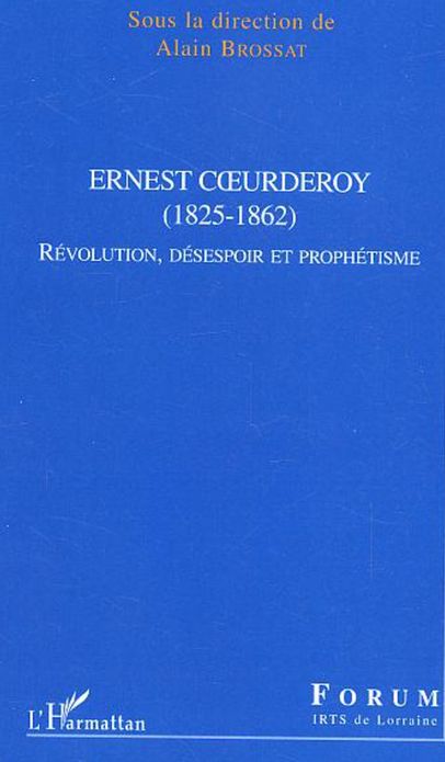 Ernest Coeurderoy: (1825-1862) - Révolution, désespoir et prophétisme