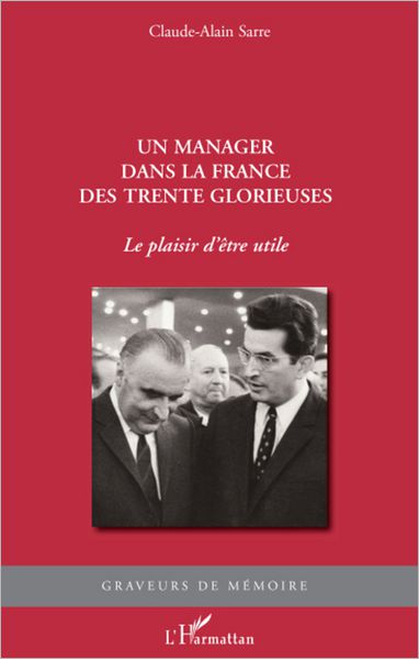 Un manager dans la France des Trente Glorieuses: Le plaisir d'être utile