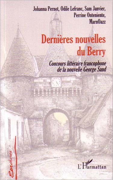 Dernières nouvelles du Berry: Concours littéraire francophone de la nouvelle George Sand - Première et deuxième éditions