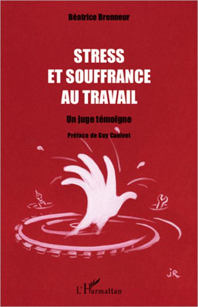 Stress et souffrance au travail: Un juge témoigne