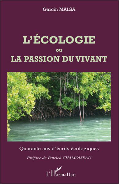 L'écologie ou La passion du vivant: Quarante ans d'écrits écologiques