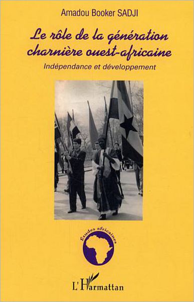 Le rôle de la génération charnière ouest-africaine: Indépendance et développement