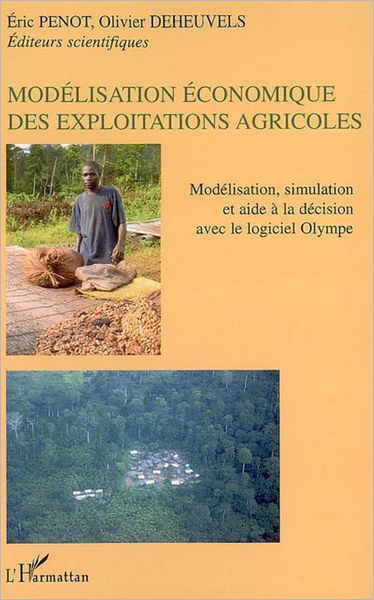 Modélisation économique des exploitatons agricoles: Modélisation, simulation et aide à la décision avec le logiciel Olympe