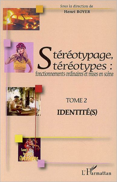 Stéréotypage, stéréotypes: Fonctionnements ordinaires et mises en scène - Tome 2 : Identité(s)