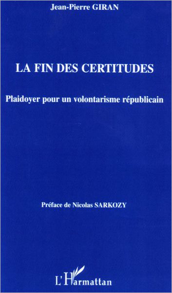 La fin des certitudes: Plaidoyer pour un volontarisme républicain