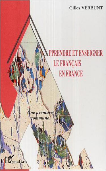 Apprendre et enseigner le français en France: Une aventure commune
