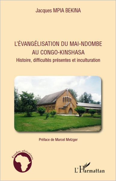 L'évangélisation du Mai-Ndombe au Congo-Kinshasa: Histoire, difficultés présentes et inculturation