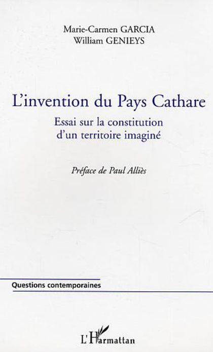 L'invention du Pays Cathare: Essai sur la constitution d'un territoire