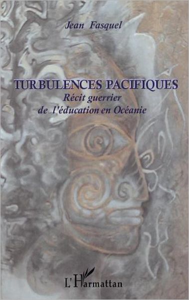 Turbulences pacifiques: Récit guerrier de l'éducation en Océanie