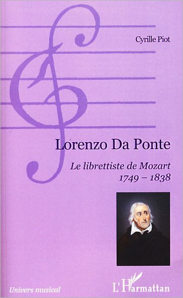 Lorenzo Da Ponte: Le librettiste de Mozart - 1749-1838