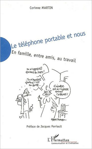 Le téléphone portable et nous: En famille, entre amis, au travail