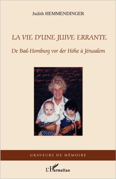 La vie d'une Juive errante: De Bad-Homburg vor der Höhe à Jérusalem