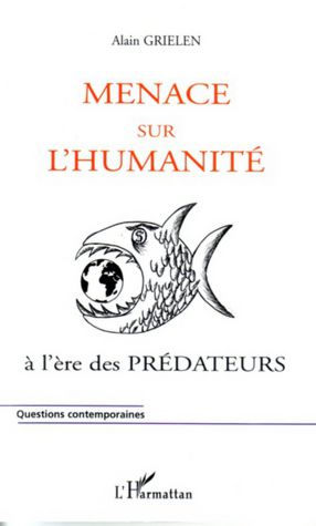 Menace sur l'humanité: A l'ère des prédateurs