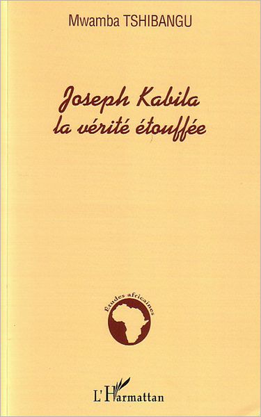 Joseph Kabila la vérité étouffée