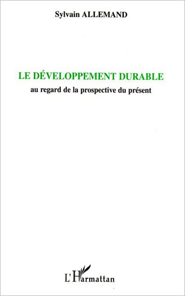 Le développement durable: Au regard de la prospective du présent