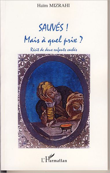 Sauvés ! Mais à quel prix ?: Récit de deux enfants cachés