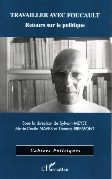 Travailler avec Foucault: Retours sur le politique