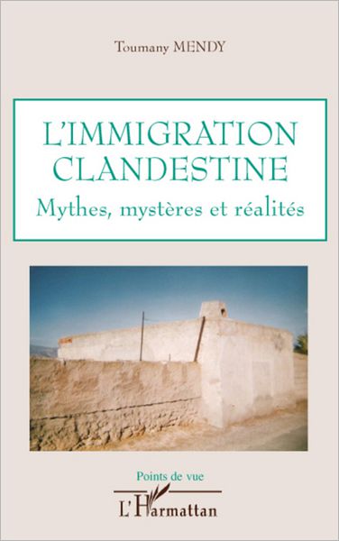 L'immigration clandestine: Mythes, mystères et réalités