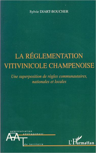 La réglementation vitivinicole champenoise: Une superposition de règles communautaires, nationales et locales