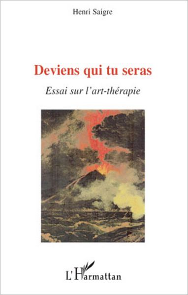 Deviens qui tu seras: Essai sur l'art-thérapie