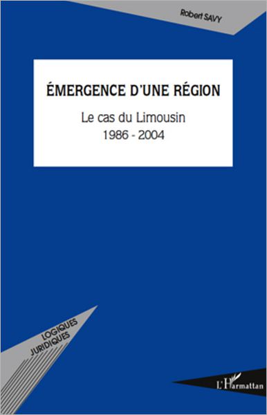 Emergence d'une région: Le cas du Limousin (1986-2004)