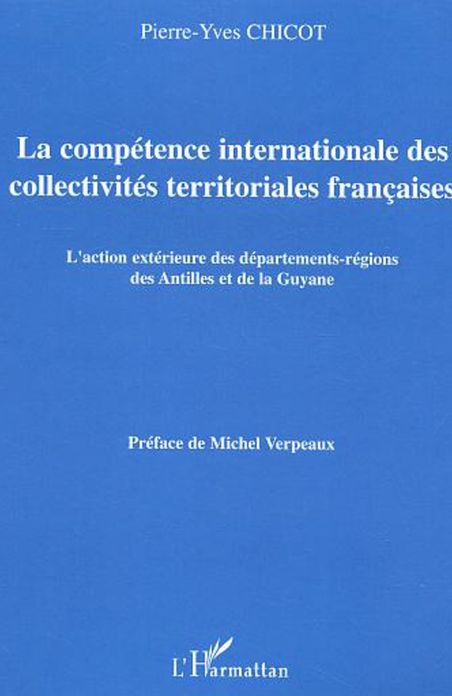 La compétence internationale des collectivités territoriales françaises: L'action extérieure des départements-régions des Antilles et de la Guyane