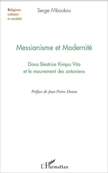 Messianisme et modernité: Dona Béatrice Kimpa Vita et le mouvement des antoniens