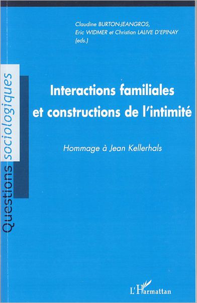 Interactions familiales et constructions de l'intimité: Hommage à Jean Kellerhals