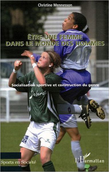 Etre une femme dans le monde des hommes: Socialisation sportive et construction du genre