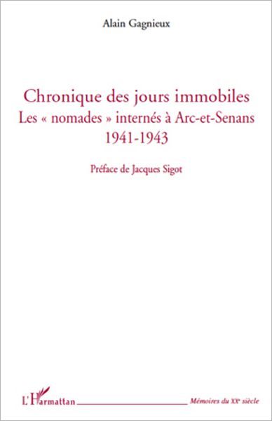 Chronique des jours immobiles: Les nomades internés à Arc-et-Senans 1941-1943