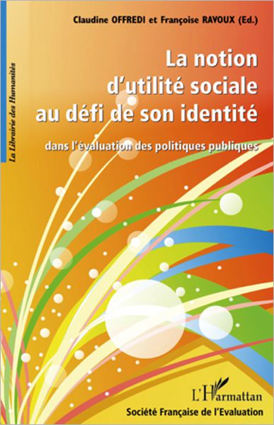 La notion d'utilité sociale au défi de son identité: Dans l'évaluation des politiques publiques