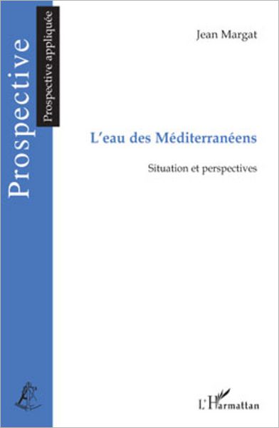 L'eau des Méditerranéens: Situation et perspectives