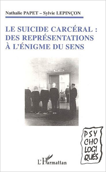 Le suicide carcéral: Des représentations à l'énigme du sens