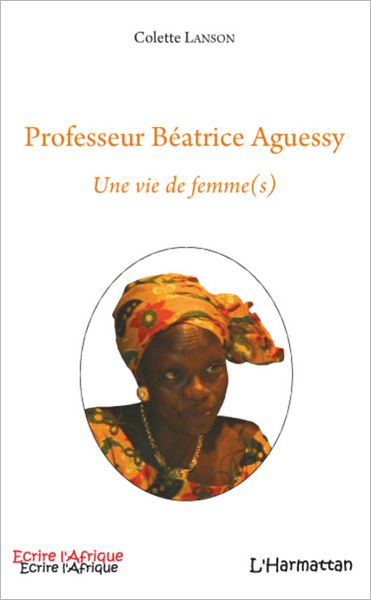 Professeur Béatrice Aguessy: Une vie de femme(s)