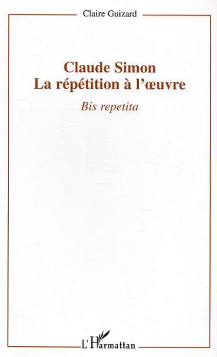 Claude Simon : la répétition à l'oeuvre: Bis repetita