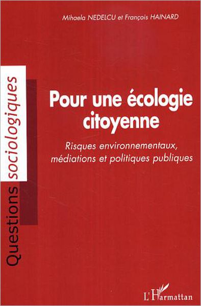 Pour une écologie citoyenne: Risques environnementaux, médiations et politiques publiques