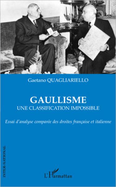 Gaullisme: Une classification impossible - Essai d'analyse comparée des droites française et italienne