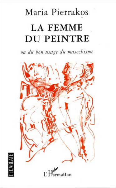 La femme du peintre: Ou du bon usage du masochisme