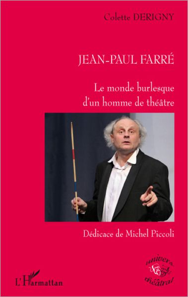 Jean-Paul Farré: Le monde burlesque d'un homme de théâtre