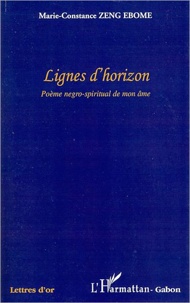 Lignes d'horizon: Poème negro-spiritual de mon âme