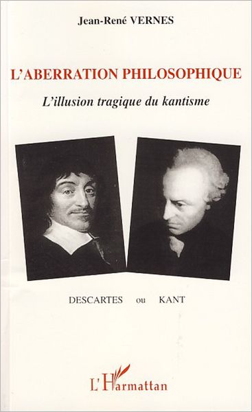 L'aberration philosophique: L'illusion tragique du kantisme