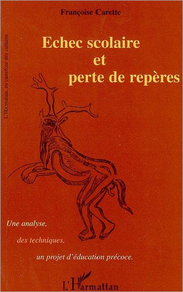 Echec scolaire et perte de repères: Une analyse, des techniques, un projet d'éducation précoce