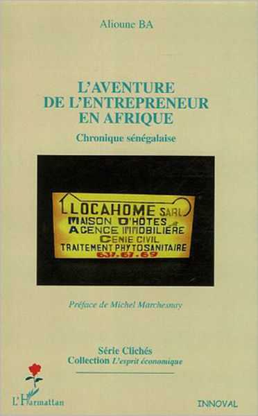 L'aventure de l'entrepreneur en Afrique: Chronique sénégalaise