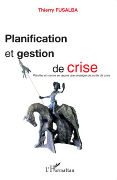 Planification et gestion de crise: Planifier et mettre en oeuvre une stratégie de sortie de crise
