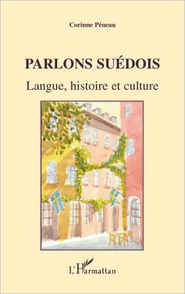 Parlons suédois: Langue, histoire et culture