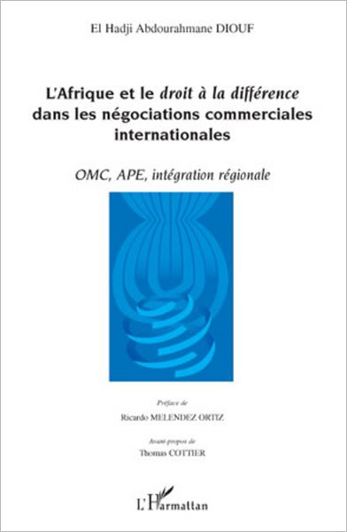 L'Afrique et le droit à la différence dans les négociations commerciales internationales: OMC, APE, intégration régionale