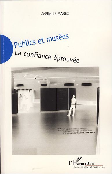 Publics et musées: La confiance éprouvée